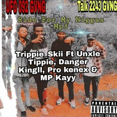 Trippie Skii_Ride For My Niggas_Ft Danger Kingll, Pro kenex & Mp kayy