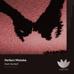 Dark HunterZ - Perfect Mistake [A Must Have]