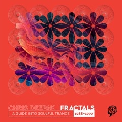 Chris Deepak - Fractals 88-97 (A guide Into Soulful Trance)