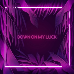 Down On My Luck (prod. TheKidGoran)