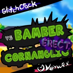 Cornaholic | [ERECT REMIX] | Vs Bamber