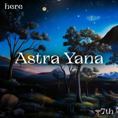 here 7th ━━ Astra Yana