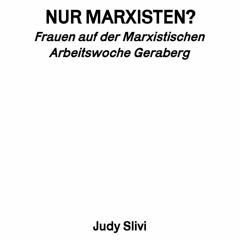 Judy Slivi: Nur Marxisten? Frauen auf der Marxistischen Arbeitswoche