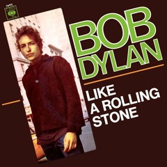 LIKE A ROLLING STONE (Bob Dylan)