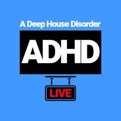 ADHD EP 002 - Deep House Music - DJ Mike Madness