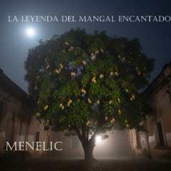 La leyenda del mangal encantado - Menelic