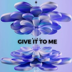 RINY - Give It To Me