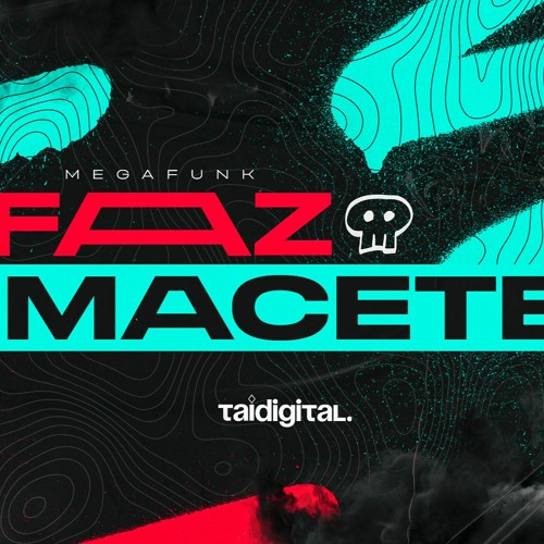 MEGA FUNK FAZ MACETE - (TAI Digital)