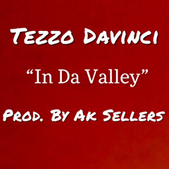 TezzoDavinci - In Da Valley prod. by Ak Sellers