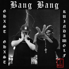 BANG BANG FT GHXST GHXST