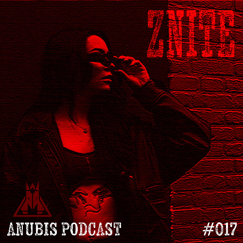 Anubis Podcast #017 ZNITE