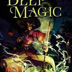 [Access] EBOOK 📁 Deep Magic: 13th Age Compatible Edition by  Ash Law,Wade Rockett,Ca
