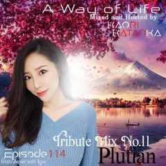 A Way of Life Ep.114(Tribute Mix No.11--Plutian)