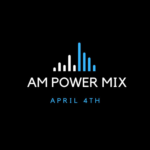 AM Power Mix April 4th