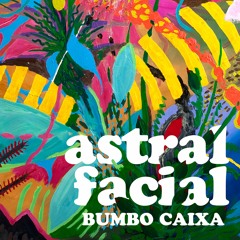 BUMBO CAIXA - Astral Facial (com Dinho Almeida, Kiko Dinucci e Fernando Rischbieter)