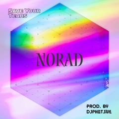 Save Your Tears Ver 2 By Norad (prod. by djphatjive)