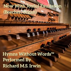 Now With Joyful Exultation (Beecher, Organ)