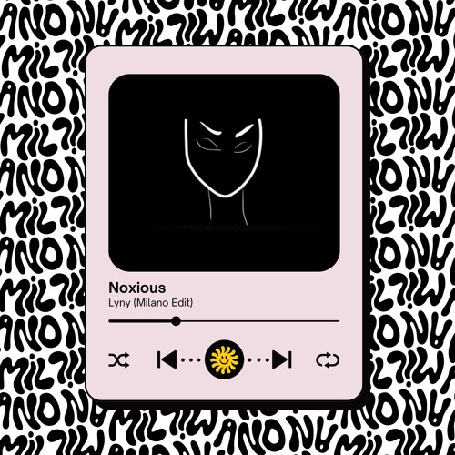 Lyny - Noxious (Milano edit)