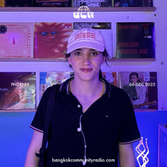PHOENIX - 6th December 2025 | Bangkok Community Radio