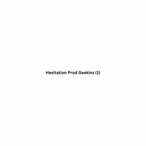 Hesitation Prod Geekinz (1)