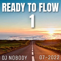 DJ NOBODY presents READY TO FLOW 08-2022 part 1