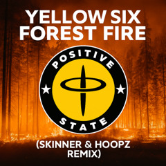 YellowSix - Forest Fire - Skinner & Hoopz Remix (Coming Soon on Positive State)