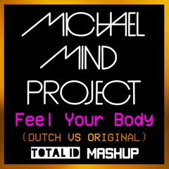 Michel Mind Project  - Feel Your Body (TOTAL ID Mashup)