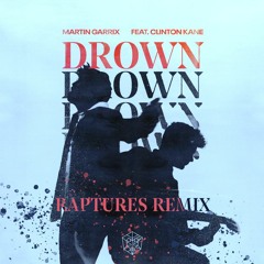 Martin Garrix Feat. Clinton Kane - Drown (Raptures Remix)