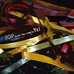 dOP - Double "You" by Yul