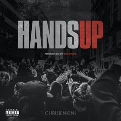 Hands up - Chrisjenkins (Produced by BiG HueB)