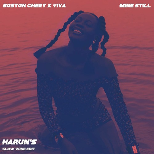 Boston Chery & Viva - Mine Still (Harun's Slow Wine Edit)