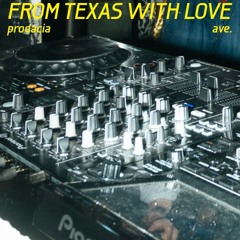 From Texas with Love [love ave. x prodacia]