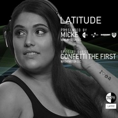 Latitude with Micke | Special Guest Confetti the First | LAT012