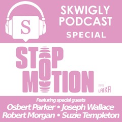 Stop Motion: A Skwigly Podcast Special with the BFI