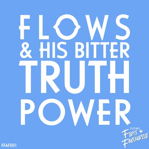 Flows & His Bitter Truth - Power [First & Favourite]