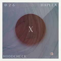 Hoodcheck | X Session 026 | Haplea