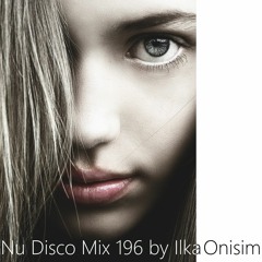 Nu Disco Mix # 196 by Ilka Onisim