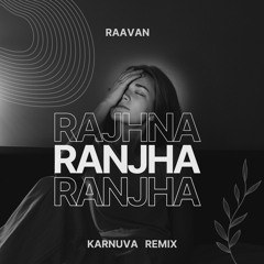 RANJHA  RANJHA | RAAVAN | KARNUVA REMIX | FREE DOWNLOAD