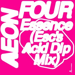 Aeon Four - Essence (Esc's Acid Dip mix)