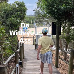 do with your ass