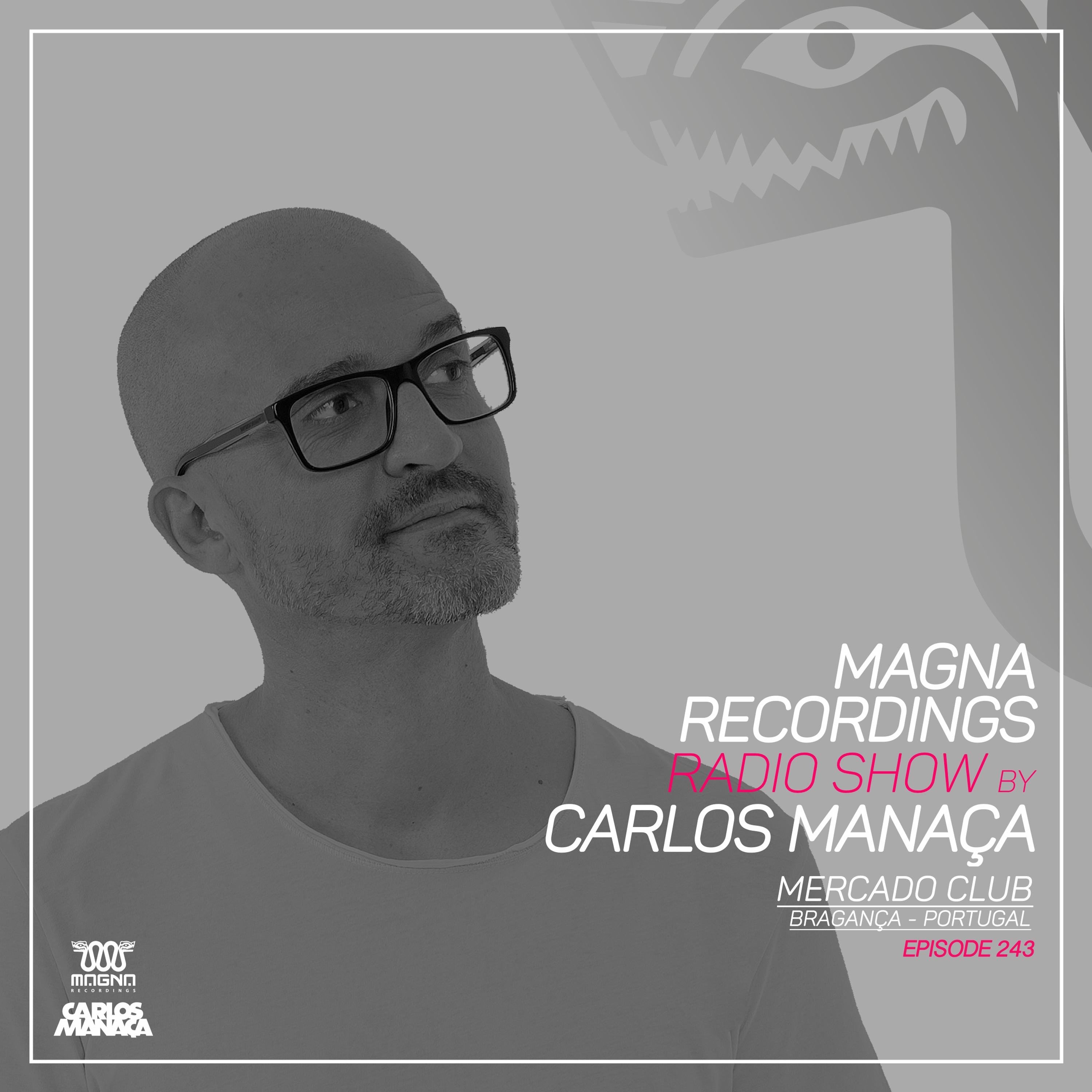 Magna Recordings Radio Show by Carlos Manaça 243 | Mercado Club [Bragança] Portugal episode artwork