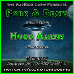 Hood Aliens - Pork & Beats 8.24.23