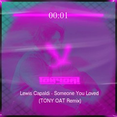 Lewis Capaldi - Someone You Loved (TONY OAT Remix)