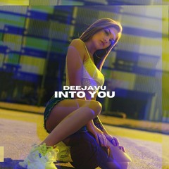 DeejaVu - Into You