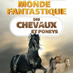 Télécharger le PDF Découvrez le monde fantastique des chevaux et poneys: Le livre sur les chevaux - Tout ce qu’il faut savoir sur le cheval et le poney (Découvre le monde fantastique) (French Edition) - koB7wiFQFj