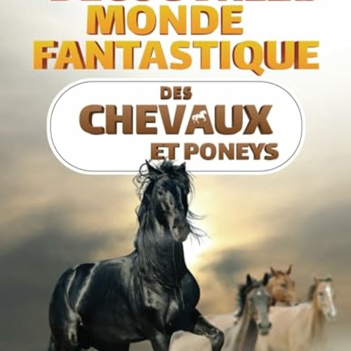 Télécharger Découvrez le monde fantastique des chevaux et poneys: Le livre sur les chevaux - Tout ce qu’il faut savoir sur le cheval et le poney (Découvre le monde fantastique) (French Edition) PDF - KINDLE - EPUB - MOBI - 8EdwSHYpHD