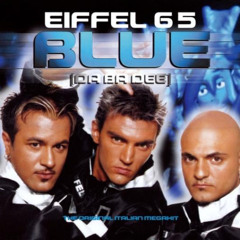 Eiffel 65 - Blue (Cosmic Sin  Remix)
