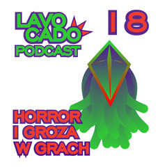 Lavocado Podcast 18 - Horror i groza w grach - S01EP18