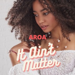 AROA - It Ain't Matter (Demo Version)