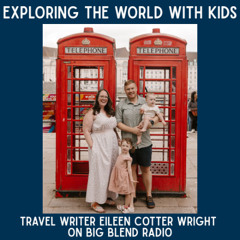 Exploring the World with Kids: Family Travel Insights with Eileen Cotter Wright